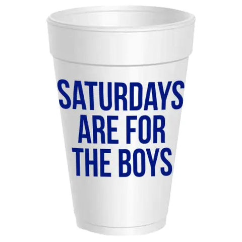 Saturdays Are For the Boys Styrofoam Cups