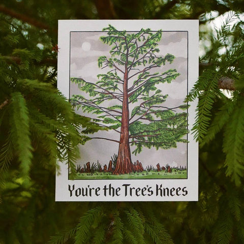 You're the Trees Knees- Greeting Card