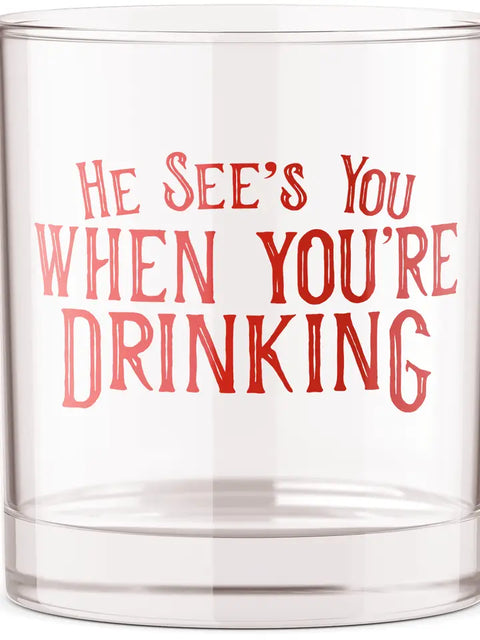 He See's You When You're Drinking Whiskey Glass