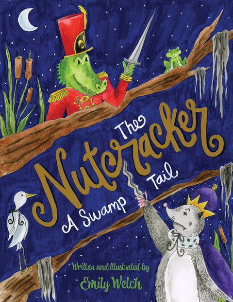The Nutcracker: A Swamp Tail by Emily Welch