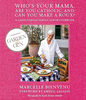 Who's Your Mama, Are You Catholic, and Can You Make a Roux? Cookbook