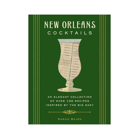 New Orleans Cocktails: An Elegant Collection of Over 100 Recipes Inspired by the Big Easy