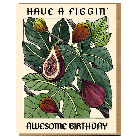 Have a Figgin' Awesome Birthday- Greeting Card