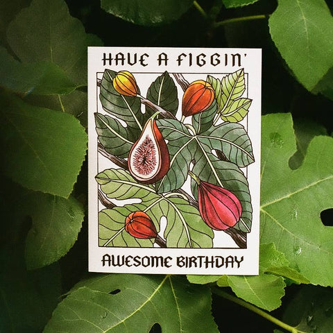 Have a Figgin' Awesome Birthday- Greeting Card