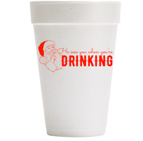He Sees You When Your Drinking Christmas Styrofoam Cups