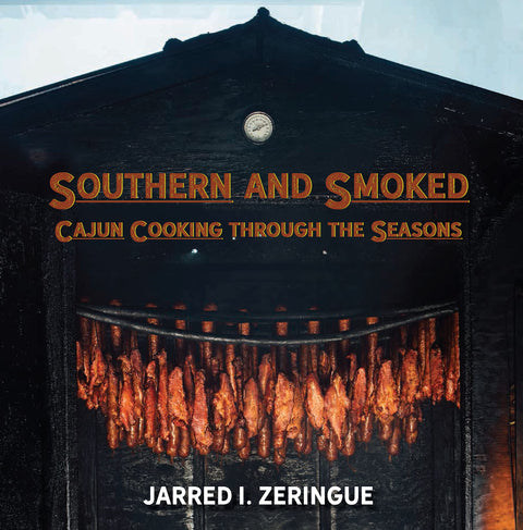 Southern and Smoked: Cajun Cooking through the Seasons