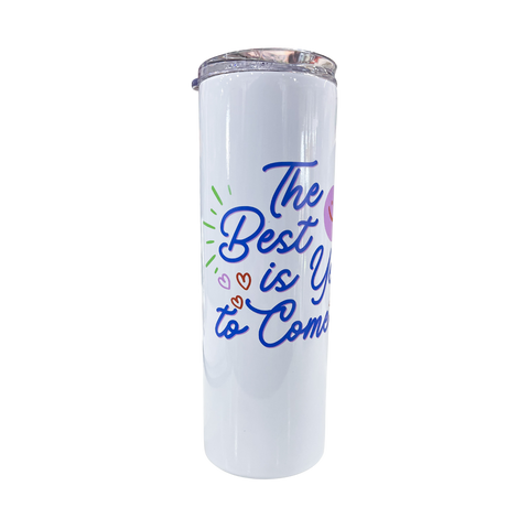 "The Best is Yet to Come" 20oz Insulated Tumbler