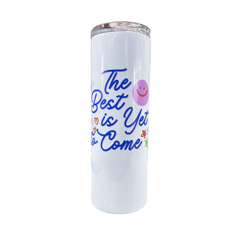 "The Best is Yet to Come" 20oz Insulated Tumbler