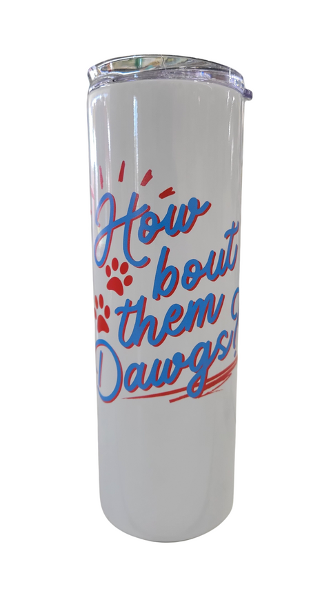 How bout them Dawgs? 20oz Insulated Tumbler